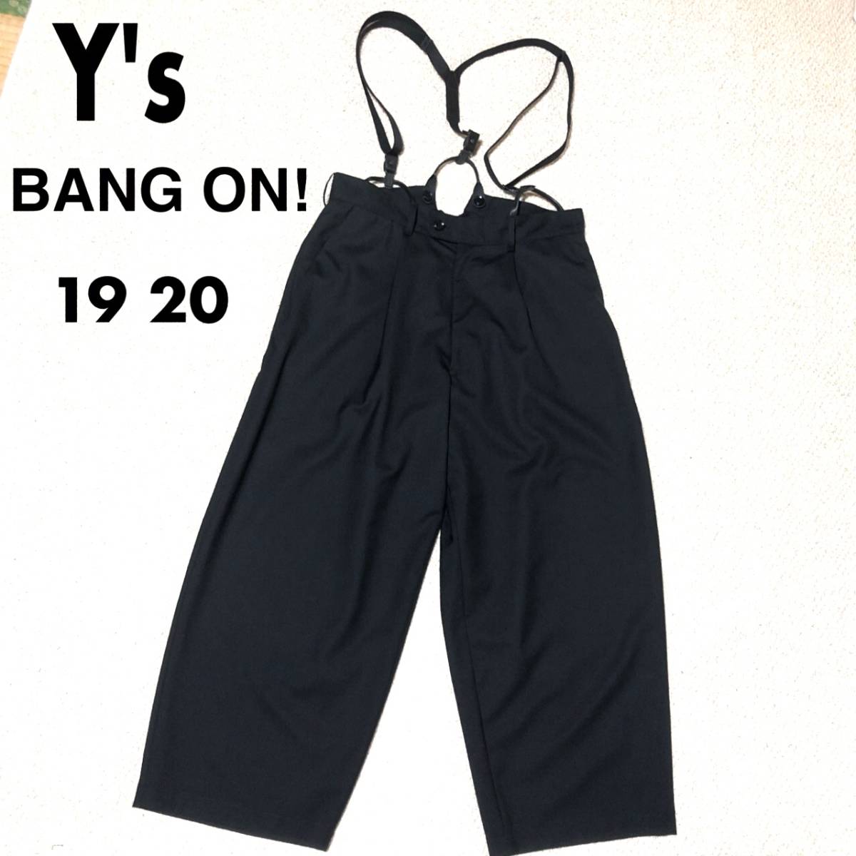 Y's BANG ON! No.19 タックパンツ＆No.20 サスペンダー/ワイズ