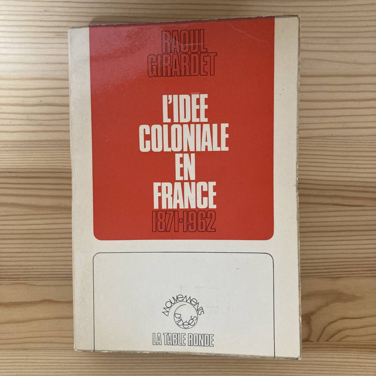 Raoul Girardet L idée Coloniale En France De 1871 à 1962 やや傷や汚れあり】【仏語洋書】L'IDEE COLONIALE EN FRANCE 1871-1962 / ラウル・ジラルデ Raoul  Girardet（著）【フランス植民地】の落札情報詳細 - ヤフオク落札価格情報 オークフリー