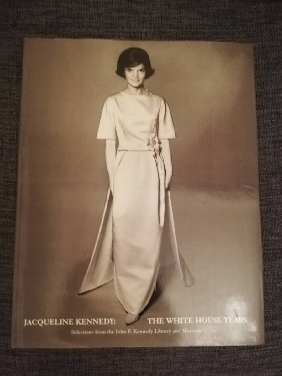 Jacqueline Kennedy The White House Years ホワイトハウス時代のジャクリーン ケネディ 写真集 ファッション図録 の落札情報詳細 ヤフオク落札価格情報 オークフリー スマートフォン版